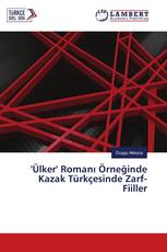 'Ülker' Romanı Örneğinde Kazak Türkçesinde Zarf-Fiiller