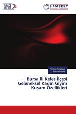 Bursa ili Keles İlçesi Geleneksel Kadın Giyim Kuşam Özellikleri