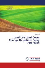 Land Use Land Cover Change Detection: Fuzzy Approach