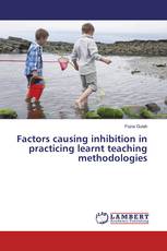 Factors causing inhibition in practicing learnt teaching methodologies