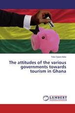 The attitudes of the various governments towards tourism in Ghana