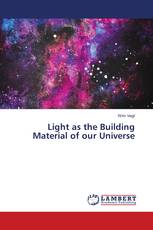 Light as the Building Material of our Universe