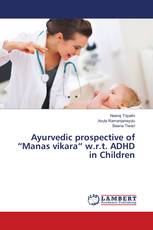 Ayurvedic prospective of “Manas vikara“ w.r.t. ADHD in Children