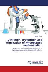 Detection, prevention and elimination of Mycoplasma contamination