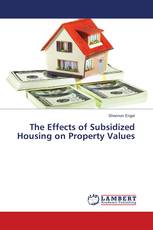 The Effects of Subsidized Housing on Property Values
