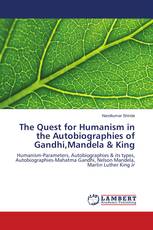 The Quest for Humanism in the Autobiographies of Gandhi,Mandela & King
