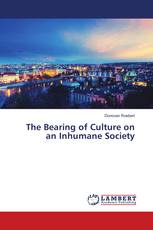 The Bearing of Culture on an Inhumane Society