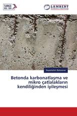 Betonda karbonatlaşma ve mikro çatlalakların kendiliğinden iyileşmesi