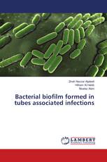 Bacterial biofilm formed in tubes associated infections
