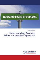 Understanding Business Ethics - A practical approach