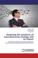 Assessing the existence of manufacturing strategy and its impact