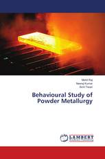 Behavioural Study of Powder Metallurgy