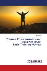 Trauma Consciousness and Resilience (TCR) Basic Training Manual