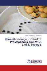 Hermetic storage: control of Prostephanus Truncatus and S. Zeamais