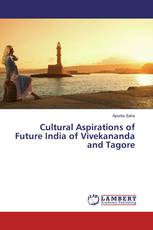 Cultural Aspirations of Future India of Vivekananda and Tagore