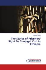 The Status of Prisoners' Right To Conjugal Visit in Ethiopia