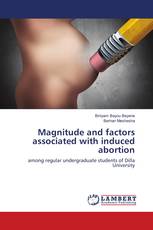 Magnitude and factors associated with induced abortion