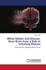 White Matter and Disease: Does Brain have a Role in Initiating Disease