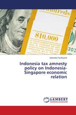 Indonesia tax amnesty policy on Indonesia-Singapore economic relation
