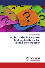 Multi – Criteria Decision Making Methods for Technology Transfer