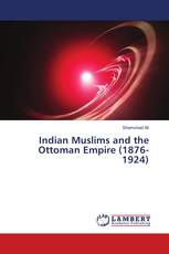 Indian Muslims and the Ottoman Empire (1876-1924)