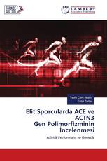 Elit Sporcularda ACE ve ACTN3 Gen Polimorfizminin İncelenmesi
