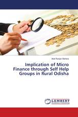 Implication of Micro Finance through Self Help Groups in Rural Odisha
