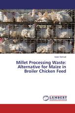 Millet Processing Waste: Alternative for Maize in Broiler Chicken Feed