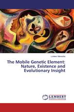 The Mobile Genetic Element: Nature, Existence and Evolutionary Insight