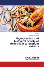 Phytochemical and biological activity of Hedychium coronarium extracts