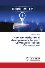 How Do Institutional Arrangements Support Community - Based Conservation