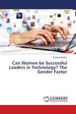 Can Women be Successful Leaders in Technology? The Gender Factor
