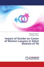 Impact of Gender on Career of Women Lawyers in Select Districts of TN