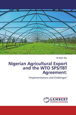 Nigerian Agricultural Export and the WTO SPS/TBT Agreement: