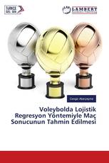 Voleybolda Lojistik Regresyon Yöntemiyle Maç Sonucunun Tahmin Edilmesi