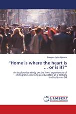 “Home is where the heart is ... or is it?”