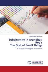 Subalternity in Arundhati Roy’s The God of Small Things