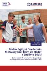 Beden Eğitimi Derslerinin Motivasyonel İklim ile Hedef Yönelime Etkisi