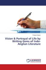 Vision & Portrayal of Life by Writing Gems of Indo-Anglian Literature