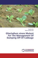 Gliocladium virens Mutant For The Management Of Damping Off Of Cabbage