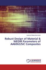 Robust Design of Material & WEDM Parameters of AA6063/SiC Composites