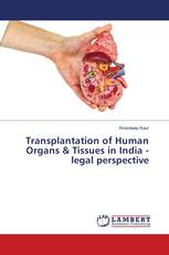 Transplantation of Human Organs & Tissues in India -legal perspective