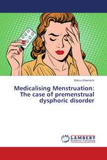 Medicalising Menstruation: The case of premenstrual dysphoric disorder