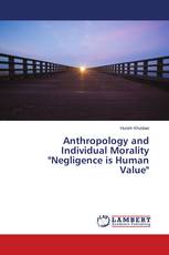 Anthropology and Individual Morality "Negligence is Human Value"