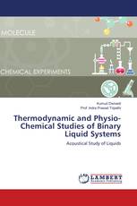 Thermodynamic and Physio-Chemical Studies of Binary Liquid Systems
