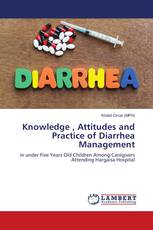 Knowledge , Attitudes and Practice of Diarrhea Management