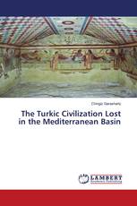 The Turkic Civilization Lost in the Mediterranean Basin