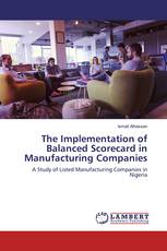 The Implementation of Balanced Scorecard in Manufacturing Companies