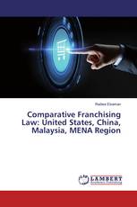 Comparative Franchising Law: United States, China, Malaysia, MENA Region