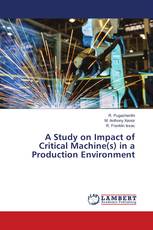 A Study on Impact of Critical Machine(s) in a Production Environment
